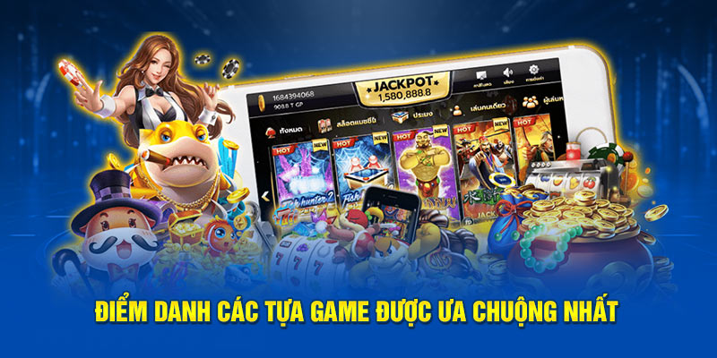 Điểm danh các tựa game được ưa chuộng nhất